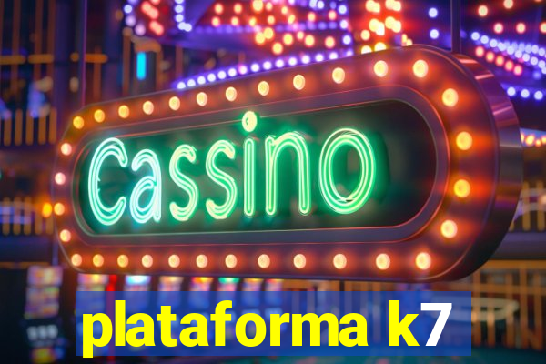 plataforma k7